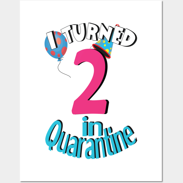 i turned 2  in quarantine Wall Art by bratshirt